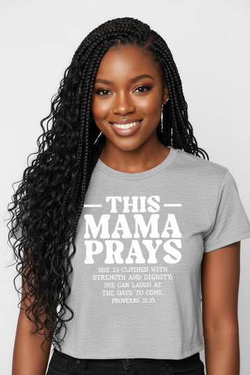 This Mama Prays T-shirt Flowy Cropped Tee