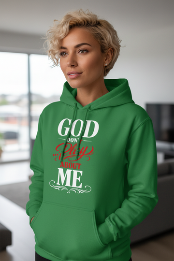 God Don't Play About Me - Pullover Christian Hoodie