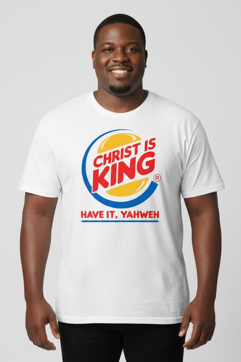 Christ Is King Have It Yahweh Funny Christian Religious T-Shirt